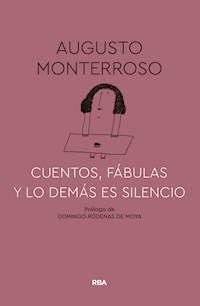 Cuentos, fábulas y lo demás es silencio - Augusto Monterroso - ebook