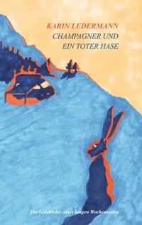 Champagner und ein toter Hase - Karin Ledermann - ebook