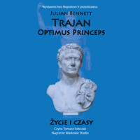 Trajan. Optimus Princeps. Życie i czasy - Julian Bennett - audiobook