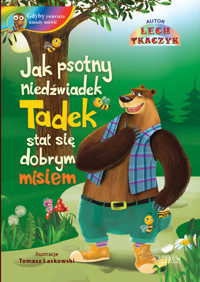 Jak psotny niedźwiadek Tadek stał się grzecznym misiem - Tkaczyk Lech - książka