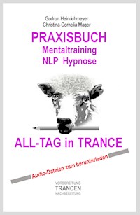 PRAXISBUCH Mentaltraining NLP Hypnose ALL-TAG in TRANCE - Gudrun Heinrichmeyer - ebook
