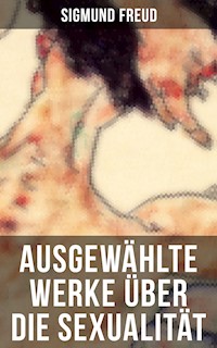 Ausgewählte Werke über die Sexualität von Sigmund Freud - Sigmund Freud - ebook