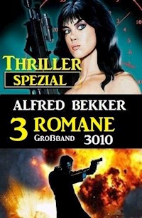 Thriller Spezial Großband 3010 - 3 Romane - Alfred Bekker - ebook