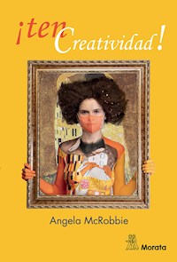 ¡Ten creatividad! - Angela McRobbie - ebook