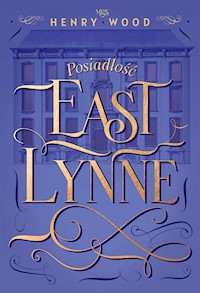 Posiadłość East Lynne - Mrs. Henry Wood - ebook
