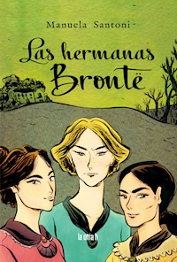 Las hermanas Brontë - Manuela Santoni - ebook