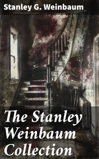 The Stanley Weinbaum Collection - Stanley G. Weinbaum - ebook