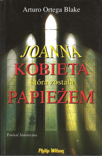 Joanna. Kobieta która została papieżem - Arturo Ortega Blake - ebook