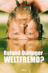 Weltfremd - Roland Düringer - ebook