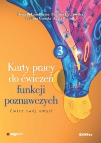 Karty pracy do ćwiczeń funkcji poznawczych Część 3.Ćwicz swój umysł - Ilona Bidzan-Bluma Paulina Dąbrowska Paulina Grenda Agata Rudnik - książka