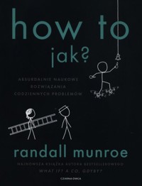 How To jak? - Randall Munroe - książka