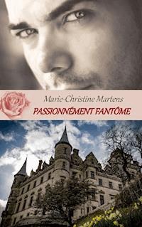 Passionnément fantôme - Marie-Christine Martens - ebook