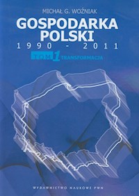 Gospodarka Polski 1990-2011 - Woźniak Michał G. - książka