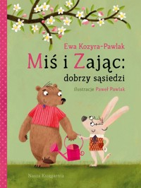 Miś i Zając dobrzy sąsiedzi - Kozyra-Pawlak Ewa - książka
