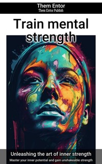 Train mental strength - Them Entor - ebook