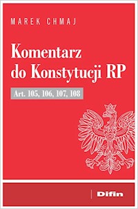 Komentarz do Konstytucji RP Art. 105, 106, 107, 108 - Marek Chmaj - książka