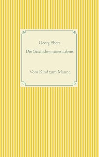 Die Geschichte meines Lebens - Georg Ebers - ebook