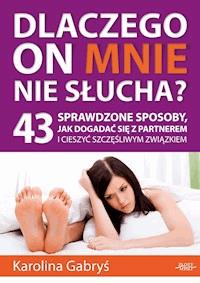 Dlaczego on mnie nie słucha? - Karolina Gabryś - ebook