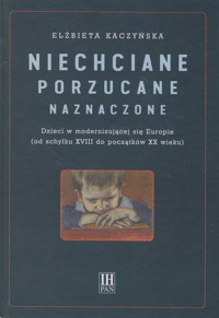 Niechciane porzucane naznaczone - Kaczyńska Elżbieta - książka