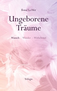 Ungeborene Träume - Ilona La Hér - ebook