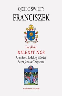 Encyklika Dilexit nos ojca świętego Franciszka - Franciszek Papież - książka