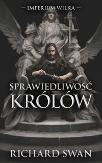 Sprawiedliwość królów. Cykl Imperium Wilka. Tom 1 - Swan Richard - ebook + książka