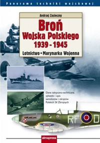 Broń Wojska Polskiego 1939-1945. Lotnictwo. Marynarka Wojenna - Andrzej Zasieczny - ebook + książka