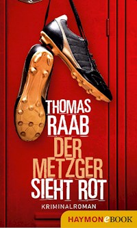 Der Metzger sieht rot - Thomas Raab - ebook