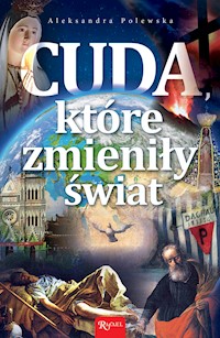 Cuda, które zmieniły świat - Aleksandra Polewska - ebook