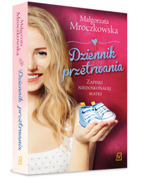 Dziennik przetrwania. Zapiski niedoskonałej matki - Małgorzata Mroczkowska - książka