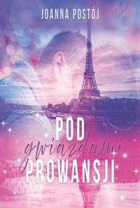 Pod gwiazdami Prowansji - Joanna Barbara Postój - ebook