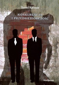 Konkurencja i przedsiębiorczość - Israel Kirzner - książka