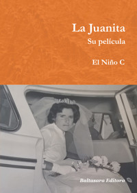 La Juanita. Su película - El Niño C - ebook