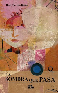 La sombra que pasa - Jhon Riaño Moreno - ebook