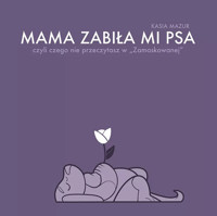 Mama zabiła mi psa - Mazur Kasia - książka