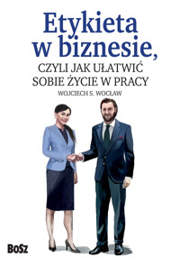Etykieta w biznesie,. czyli jak ułatwić sobie życie w pracy - Wojciech Wocław - książka