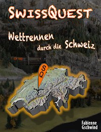 SwissQuest - Wettrennen durch die Schweiz - Fabienne Gschwind - ebook