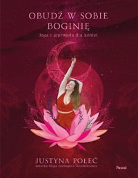 Obudź w sobie boginię - Połeć Justyna - ebook + książka