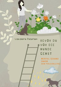 Bevor Du vor die Hunde gehst - Lisa-Marie Petersen - ebook