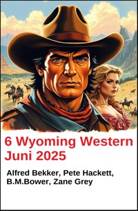 6 Wyoming Western Juni 2025 - Alfred Bekker - ebook