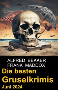 Die besten Gruselkrimis Juni 2024 - Alfred Bekker - ebook