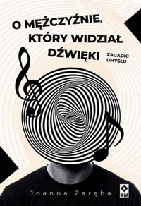 O mężczyźnie który widział dżwięki - Joanna Zaręba - książka