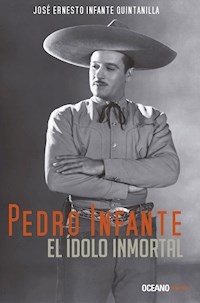 Pedro Infante - José Ernesto Infante Quintanilla - ebook