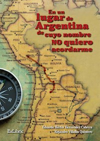 En un lugar de Argentina de cuyo nombre no quiero acordarme - Eduardo Héctor Hernández Cabrera - ebook