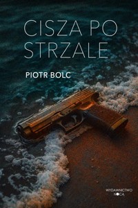 Cisza po strzale - Piotr Bolc - ebook + książka
