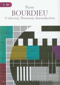 O telewizji Panowanie dziennikarstwa - Pierre Bourdieu - książka