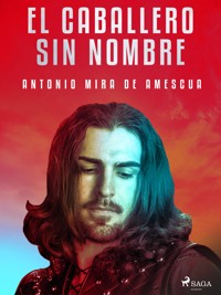 El caballero sin nombre - Antonio Mira de Amescua - ebook