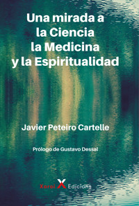 Una mirada a la Ciencia, la Medicina y la Espiritualidad - Javier Peteiro Cartelle - ebook