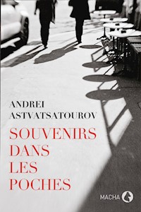 Souvenirs dans les poches - Andrei Astvatsatourov - ebook