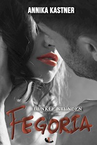 Fegoria - Dunkle Stunden - Annika Kastner - ebook